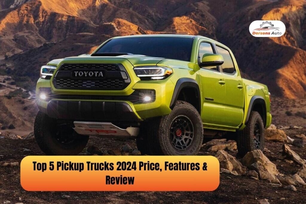 Top 5 Pickup Trucks 2024 Price, Features & Review